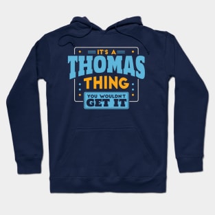 It's a Thomas Thing, You Wouldn't Get It // Thomas Family Last Name Hoodie